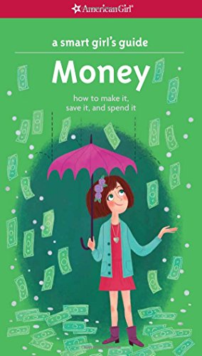 A Smart Girl's Guide: Money (Revised): How to Make It, Save It, and Spend It (Smart Girl's Guides)