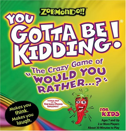 Zobmondo!! You Gotta Be Kidding The Crazy Game of
